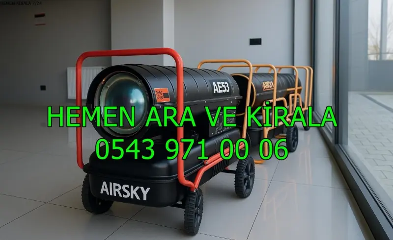 Adana Yüreğir Elektrikli Kiralık Isımak Isıtıcı Kiralama Mazotlu Isıtıcılar