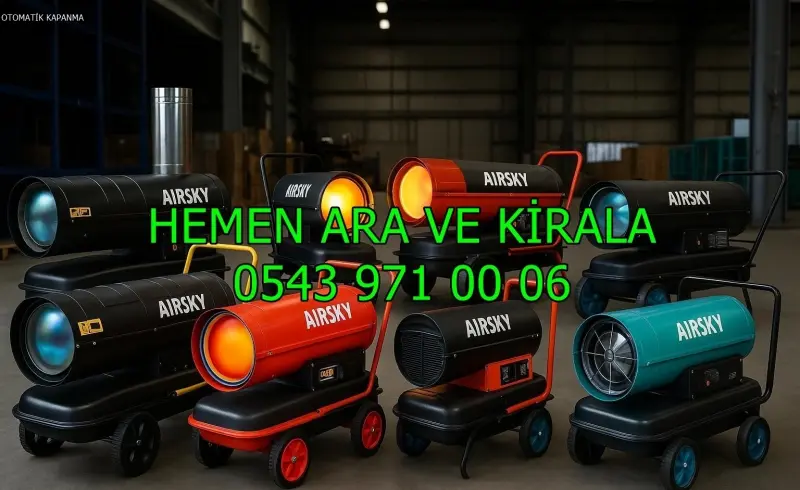 Afyonkarahisar Elektrikli Kiralık Isımak Isıtıcı Kiralama Mazotlu Isıtıcılar