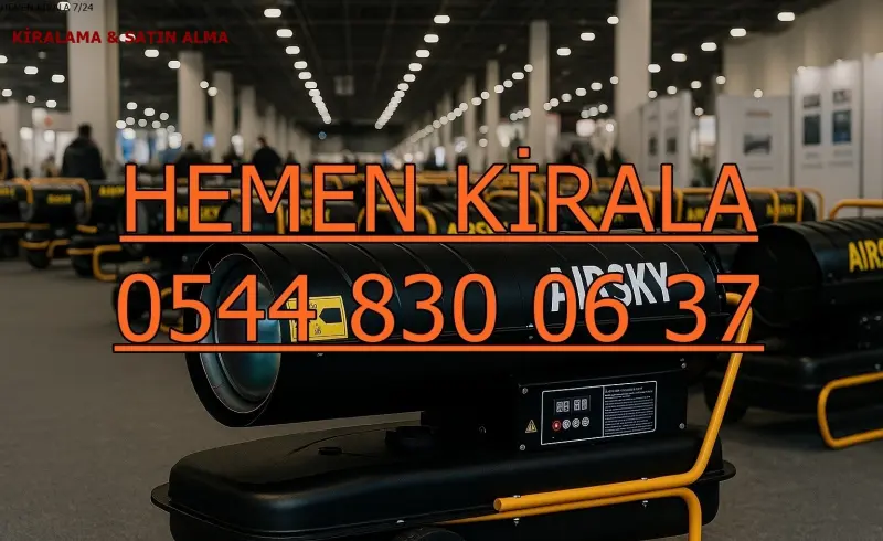 Ankara Çamlıdere Elektrikli Kiralık Isımak Isıtıcı Kiralama Mazotlu Isıtıcılar