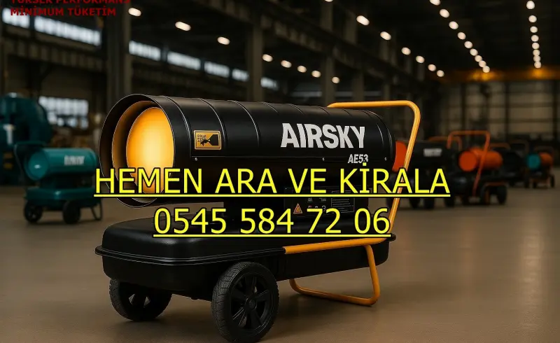 Ankara Kalecik Elektrikli Kiralık Isımak Isıtıcı Kiralama Mazotlu Isıtıcılar