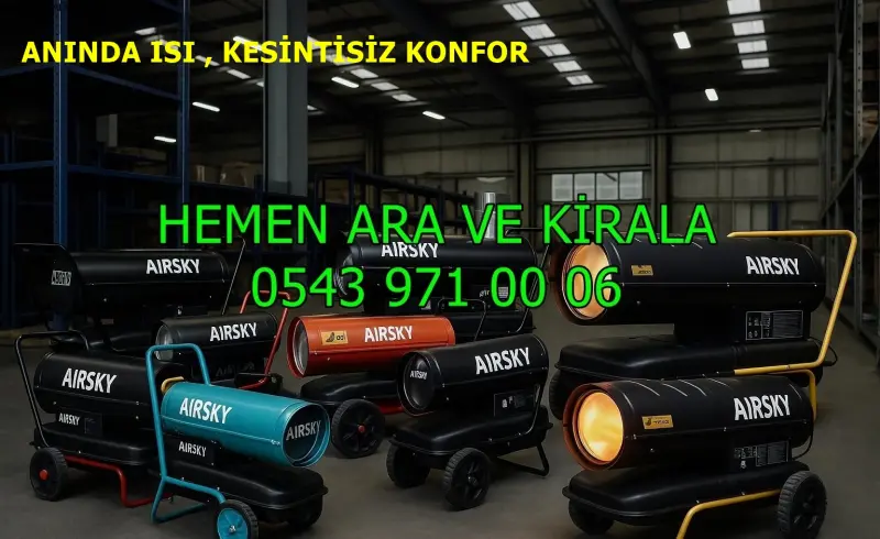 Batman Elektrikli Kiralık Isımak Isıtıcı Kiralama Mazotlu Isıtıcılar