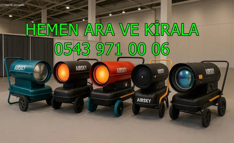 Çorum Elektrikli Kiralık Isımak Isıtıcı Kiralama Mazotlu Isıtıcılar