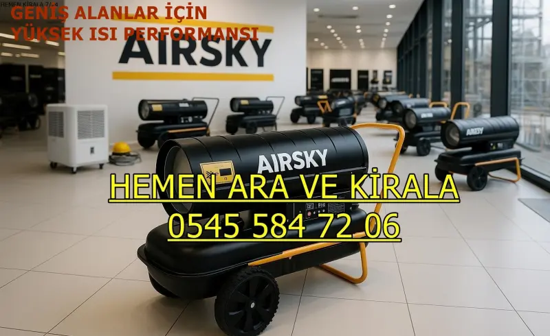 Diyarbakır Yenişehir Elektrikli Kiralık Isımak Isıtıcı Kiralama Mazotlu Isıtıcılar