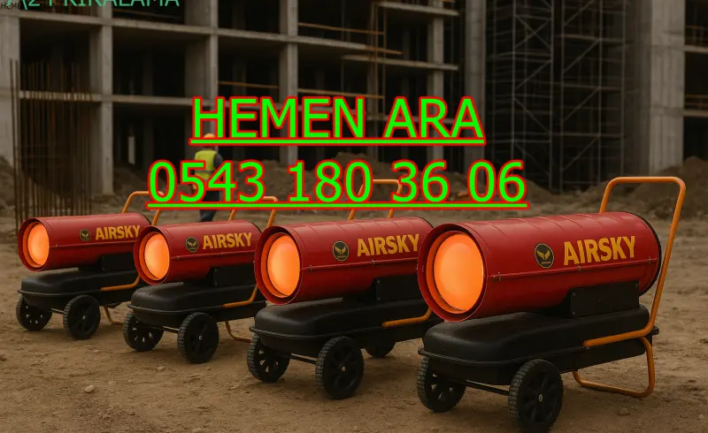 Erzurum Elektrikli Kiralık Isımak Isıtıcı Kiralama Mazotlu Isıtıcılar