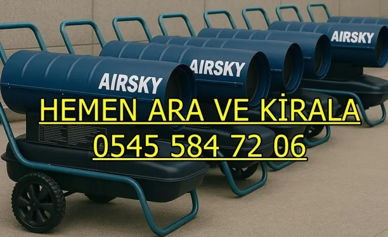 Gaziantep Elektrikli Kiralık Isımak Isıtıcı Kiralama Mazotlu Isıtıcılar