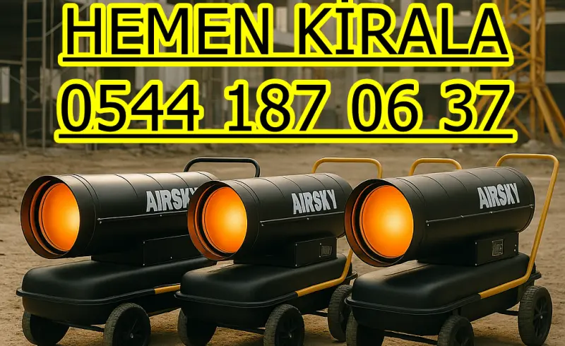 Hatay Elektrikli Kiralık Isımak Isıtıcı Kiralama Mazotlu Isıtıcılar