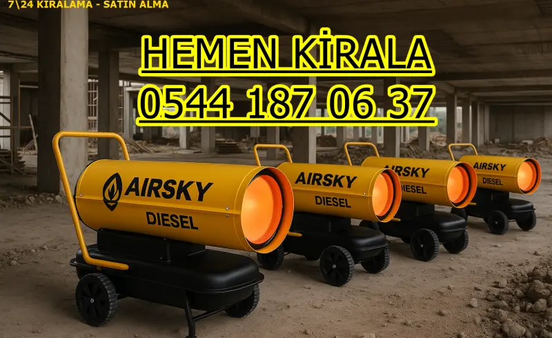 İstanbul Esenler Elektrikli Kiralık Isımak Isıtıcı Kiralama Mazotlu Isıtıcılar