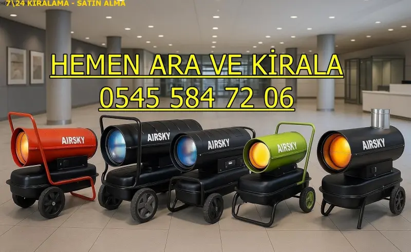 İstanbul Esenyurt Elektrikli Kiralık Isımak Isıtıcı Kiralama Mazotlu Isıtıcılar