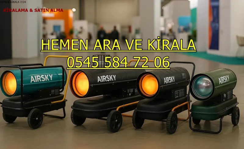 İstanbul Ümraniye Elektrikli Kiralık Isımak Isıtıcı Kiralama Mazotlu Isıtıcılar