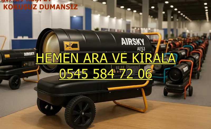 Kayseri Elektrikli Kiralık Isımak Isıtıcı Kiralama Mazotlu Isıtıcılar