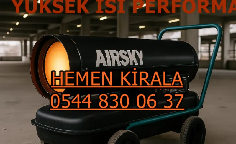 Mersin Toroslar Elektrikli Kiralık Isımak Isıtıcı Kiralama Mazotlu Isıtıcılar