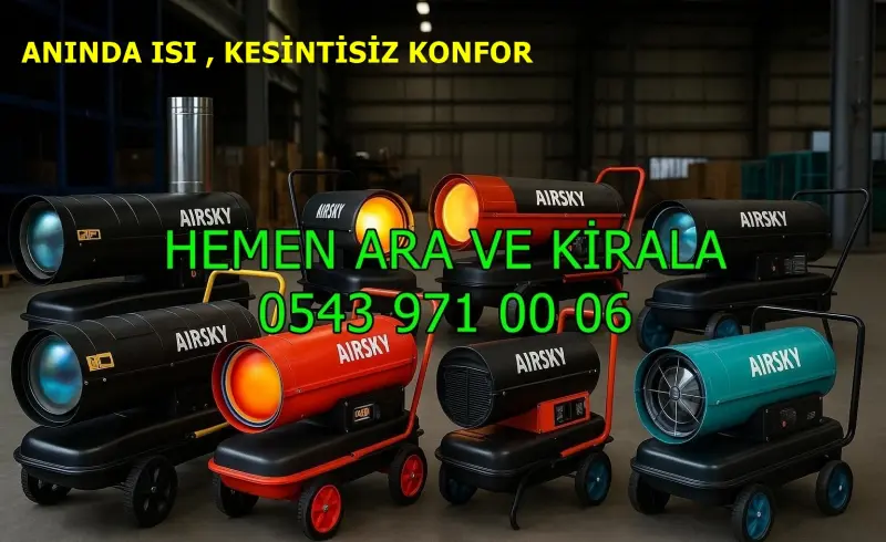 Şanlıurfa Elektrikli Kiralık Isımak Isıtıcı Kiralama Mazotlu Isıtıcılar