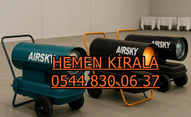Şanlıurfa Karaköprü Elektrikli Kiralık Isımak Isıtıcı Kiralama Mazotlu Isıtıcılar